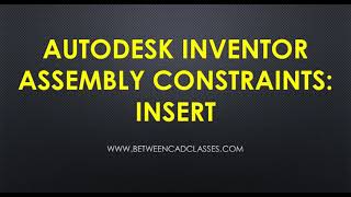 Autodesk Inventor Assembly Constraints Insert [upl. by Seuqirdor]