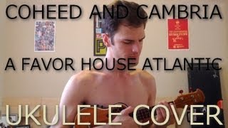 Coheed and Cambria  A Favor House Atlantic Ukulele Cover [upl. by Einegue519]