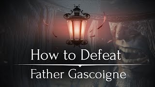 The Bloodborne Guide to Father Gascoigne [upl. by Sualkcin]