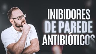 Aula de Antibacterianos  Inibidores de Parede  Farmacologia Fácil  PARTE 1 [upl. by Suzie266]