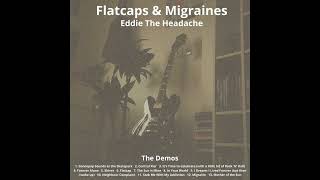 Eddie The Headache  Flatcaps amp Migraines Full Demo Album [upl. by Thetisa]