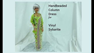 Handbeaded Column Dress for Vinyl Sybarite [upl. by Eenaej]