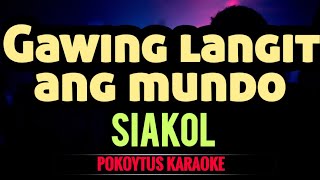 Gawing langit ang mundo 🎤 Siakol karaoke minusone lyrics lyricvideo [upl. by Dulcie546]