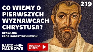 Chrześcijanie pierwszych wieków  kim byli i w co tak naprawdę wierzyli  prof Robert Wiśniewski [upl. by Naujat]