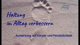 Haltung verbessern im Alltag  Wirkung auf Körper und Persönlichkeit [upl. by Iahk826]