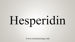 How To Say Hesperidin [upl. by Poland]