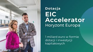 Horyzont EIC Accelerator  70 dofinansowania dla firm [upl. by Gasper]