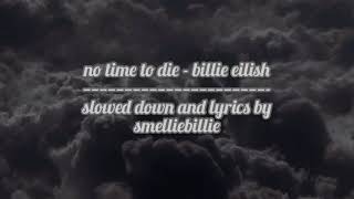 billie eilish  no time to die slowed  lyrics [upl. by Anaud]