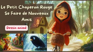 Dessin animé  Le Petit Chaperon Rouge  Se faire de nouveaux amis [upl. by Dnalor]