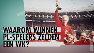 Waarom winnen Premier Leaguespelers zelden een WK [upl. by Roux]