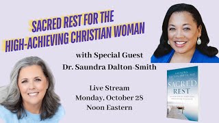 Sacred Rest for HighAchieving Christian Woman with Dr Saundra DaltonSmith [upl. by Noevad]