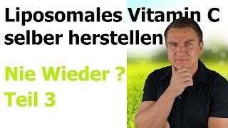 Liposomales Vitamin C selber herstellen  Teil 3  Erfahrung [upl. by Eidoj238]