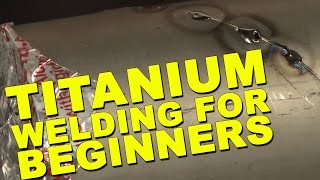 Titanium Welding  The Basics You Need to Know [upl. by Aniarrol]