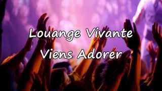 Louange Vivante  Viens Adorer avec paroles [upl. by Jeffries]