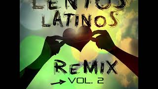 LENTOS LATINOS REMIX VOL 2 [upl. by Haskins]