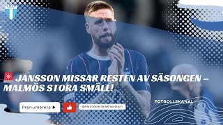 🚨 JANSSON MISSAR RESTEN AV SÄSONGEN – MALMÖS STORA SMÄLL [upl. by Amak863]