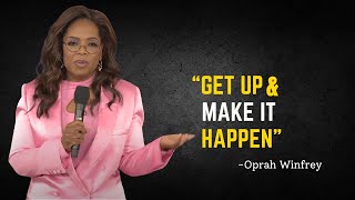 GET UP AND MAKE IT HAPPEN Oprah Winfrey Motivation [upl. by Flossi]