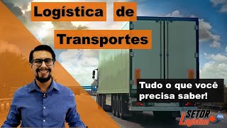 Logística de Transportes  O que você precisa saber [upl. by Daahsar]