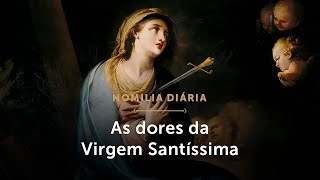 Homilia Diária  “Estava a Mãe dolorosa junto da Cruz lacrimosa” Mem de Nossa Senhora das Dores [upl. by Gilpin]