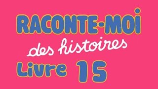 Livre audio  Raconte moi des histoires  Livre 15 [upl. by Ace]