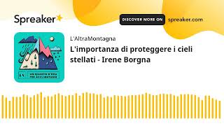 Limportanza di proteggere i cieli stellati  Irene Borgna [upl. by Bastian235]