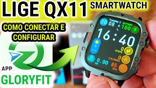 APRENDA CONECTAR e CONFIGURAR LIGE QX11 SMARTWATCH app GLORYFIT [upl. by Gerfen]