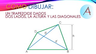 COMO DIBUJAR UN TRAPEZOIDE DADOS DOS LADOS LA ALTURA Y LAS DIAGONALES [upl. by Akilak343]