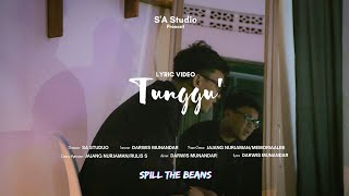 Spill The Beans  Tunggu  Official Lyric Video [upl. by Eibreh661]