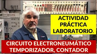 CIRCUITO ELECTRONEUMÁTICO CON TEMPORIZADOR Y CONTADOR ACTIVIDAD PRÁCTICA DE LABORATORIO [upl. by Olga967]