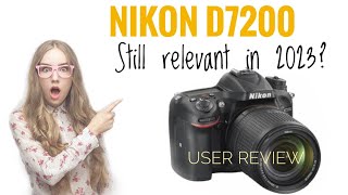 User experiences review Nikon D7200  How good is it 2023 [upl. by Mehs]