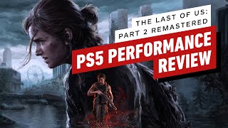 The Last of Us Part 2 Remastered PS5 Performance Review [upl. by Vas]