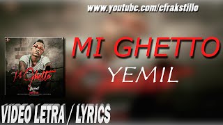 Yemil  Mi Ghetto Video Letra  Lyrics [upl. by Feetal]