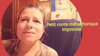 💖Conte métaphorique improvisé 💖 [upl. by Leatrice]