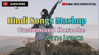 Hindi Songs Mashup Karaoke With Lyrics [upl. by Orlena]