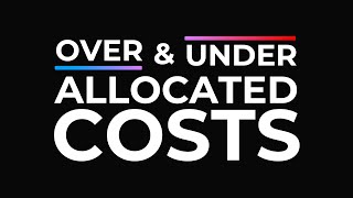 Over and Under Allocated Costs [upl. by Karyn387]