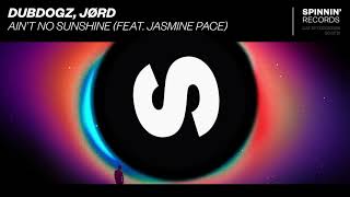 Dubdogz Jørd  Aint No Sunshine feat Jasmine Pace Pseudo Video [upl. by Acirrej320]