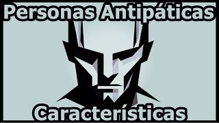 Personas Antipáticas Características [upl. by Annohsed]