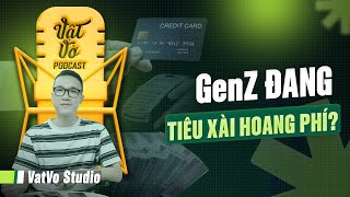 Quản lý tài chính GenZ tiêu xài sao cho không hoang phí  VVPodcast 21 [upl. by Hurleigh]