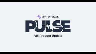 Contentstack Pulse Fall Product Update [upl. by Trude707]