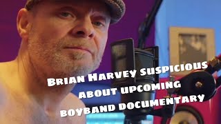 ExEast 17 Brian Harvey SUSPICIOUS About Upcoming Boyband Documentary [upl. by Qifahs]