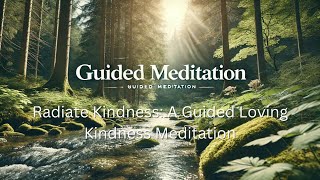 Radiate Kindness A Guided Loving Kindness Meditation [upl. by Derraj]