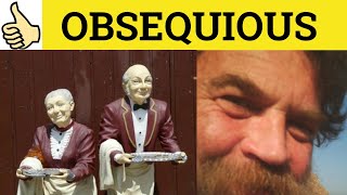 🔵 Obsequious  Obsequious Meaning  Obsequiously Examples  Obsequiousness Defined  Formal English [upl. by Ebby]