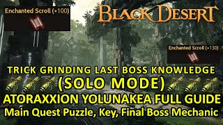 Yolunakea SOLO MODE Guide Atoraxxion Dungeon Trick To get Knowledge from last Boss 130 FS BDO [upl. by Ecnerwaled]