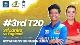 3rd T20  Sri Lanka vs England  U19 Womens TriNation Series 2024 [upl. by Hcire]