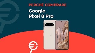 Perché acquistare Google Pixel 8 Pro [upl. by Alexis]