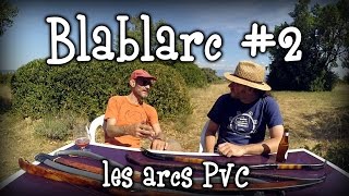 Blablarc  2  Les arcs PVC [upl. by Stacy371]