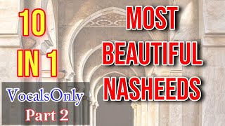 Top 10 Beautiful Background Nasheeds Collection 02 Vocals Only No Music Free Islamic Nasheeds [upl. by Akiem]