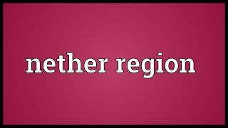 Nether region Meaning [upl. by Curtis]