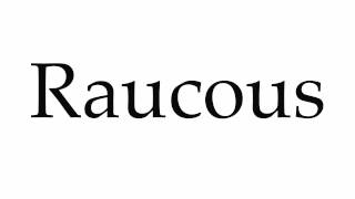 How to Pronounce Raucous [upl. by Ariela]