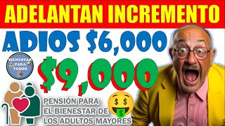 🤩🤑ADELANTAN GRAN INCREMENTO 9000 FECHA EXACTA PENSIÓN BIENESTAR DE LOS ADULTOS MAYORES🤑🤩 [upl. by Malti185]